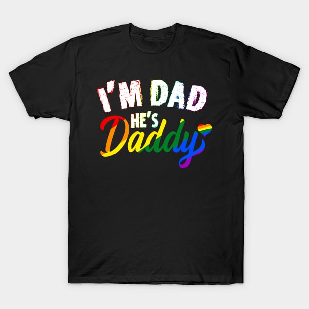 I'm Dad He's Daddy - Gay Lgbt Pride Matching T-Shirt by MarYouLi